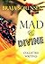 Mad & Divine: Collected Writings