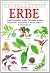 Erbe. Guida fotografica a oltre 700 specie di erbe medicinali e aromatiche di tutto il mondo