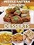 Middle Eastern Authentic Desserts: Best Traditional Recipes From Lebanon, Syria, Jordan, Palestinian Territories And Israel