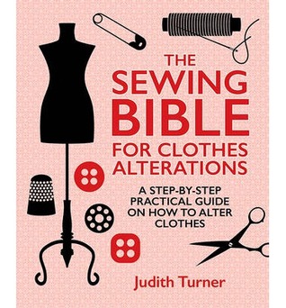 The Sewing Bible for Clothes Alterations: A Step-By-Step Practical Guide on How to Alter Clothes (Hardcover)