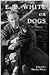 E.B. White on Dogs