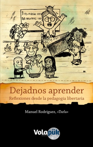 Dejadnos aprender. Reflexiones desde la pedagogía libertaria (Paperback)
