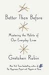 Book cover for Better Than Before: How to Make and Break Habits - and Build a Happier Life from the no.1 New York Times Bestselling Queen of Self-Help