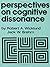 Perspectives on Cognitive Dissonance by Robert A. Wicklund