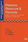 Passover, Pentecost and Parousia: Studies in Celebration of the Life and Ministry of R. Hollis Gause (Journal of Pentecostal Theology Supplement Series, 36) Passover, Pentecost and Parousia: Studies in Celebration of the Life and Ministry of R. Hollis Gause (Journal of Pentecostal Theology Supplement Series, 36)