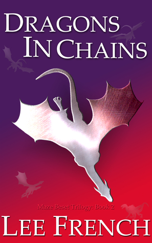 Dragons In Chains (Maze Beset Trilogy #2)