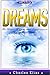 DREAMS: Psychology - The Hidden Meaning and Interpretations Behind Your Dreams (psychology, astrology, feng shui, numerology, crystals, zodiac, horoscope, ... palmistry, palm reading, dreams Book 1)