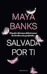 Salvada por ti by Maya Banks