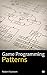 Game Programming Patterns by Robert Nystrom