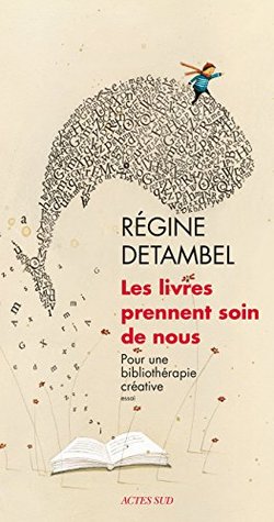 Les livres prennent soin de nous: Pour une bibliothérapie créative (Kindle Edition)
