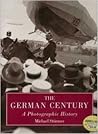 The German Century : A Photographic History