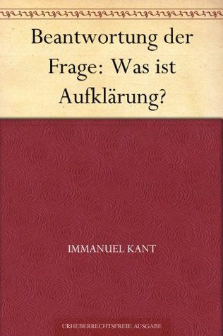 Beantwortung der Frage: Was ist Aufklärung?