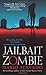 Jailbait Zombie (Felix Gomez, #4)