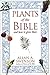 Plants of the Bible: And Ho...