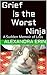 Grief is the Worst Ninja: A Sudden Memoir of Loss