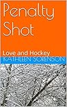 Penalty Shot: Love and Hockey (The Love and Hockey Series Book 2)
