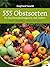 555 Obstsorten für den Permakulturgarten und -balkon: Planen. Auswählen. Ernten. Genießen (German Edition)