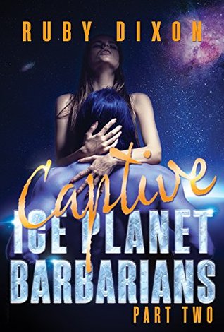 Ice Planet Barbarians Part 2: Captive (Kindle Edition)