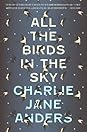 All the Birds in the Sky by Charlie Jane Anders