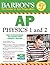 Barron's AP Physics 1 and 2...