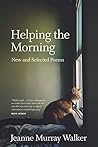 Helping the Morning: New and Selected Poems Helping the Morning: New and Selected Poems