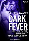 Dark Fever - 1: Milliardaire, sublime... mais dangereux Dark Fever - 1: Milliardaire, sublime... mais dangereux
