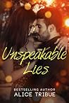 Unspeakable Lies by Alice Tribue