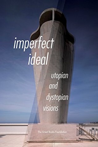 Imperfect Ideal: Utopian and Dystopian Visions (Kindle Edition)
