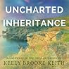 Uncharted Inheritance by Keely Brooke Keith
