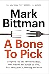 A Bone to Pick: The good and bad news about food, with wisdom and advice on diets, food safety, GMOs, farming, and more Book cover for A Bone to Pick: The good and bad news about food, with wisdom and advice on diets, food safety, GMOs, farming, and more