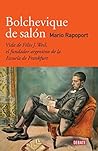 Bolchevique de salón: Vida de Félix J. Weil, el fundador argentino de la Escuela de Frankfurt (Spanish Edition) Bolchevique de salón: Vida de Félix J. Weil, el fundador argentino de la Escuela de Frankfurt (Spanish Edition)