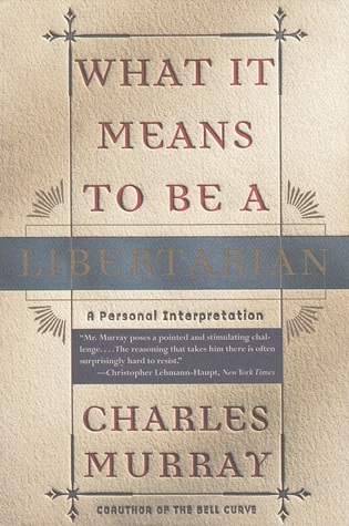 What It Means to Be a Libertarian: A Personal Interpretation (Paperback)