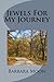 Jewels for My Journey by Barbara Moon