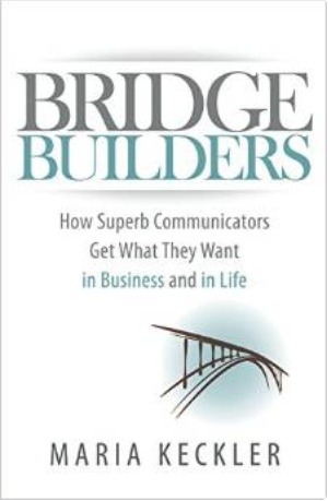 Bridge Builders: How Superb Communicators Get What They Want in Business and in Life (Paperback)
