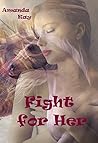Fight for Her by Amanda Kay