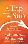 Book cover for A Trip around the Sun: Turning Your Everyday Life into the Adventure of a Lifetime