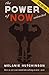 The Power of "Now" Unleashed: How to set your Mind into Taking Action “Now” so you can achieve your Dreams - 2nd Edition