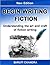 Begin Writing Fiction (Understanding the art and craft of fiction writing)