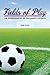 Fields of Play: An Ethnography of Children's Sports (Teaching Culture: UTP Ethnographies for the Classroom)