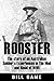 Rooster: The story of an Australian soldier’s experiences in the mud and blood of WWI