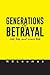 GENERATIONS OF BETRAYAL: Lies, lies, and more lies