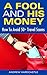 A Fool And His Money: How T...