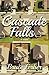 Cascade Falls: A Novel