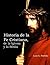 Historia de la Fe Cristiana, de la Biblia & la Iglesia (Spanish Edition)