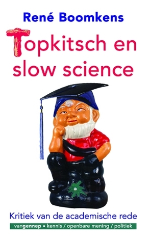 Topkitsch en slow science. Kritiek van de academische rede (Paperback)