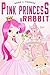 PINK PRINCESS & RABBIT by Nona J. Fairfax