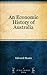 An Economic History of Australia by Edward Shann