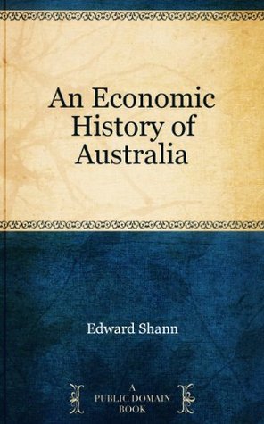 An Economic History of Australia (Kindle Edition)