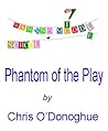 Phantom of the Play by Chris O'Donoghue