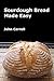 Sourdough Bread Made Easy
